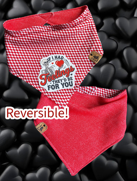 If I had feelings they’d be for you - Reversible Dog Bandana