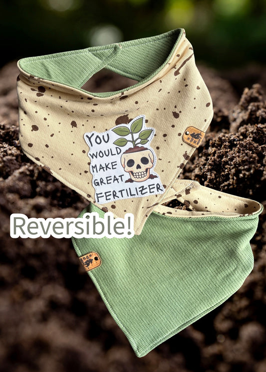 You would make great fertilizer - Reversible Bandana