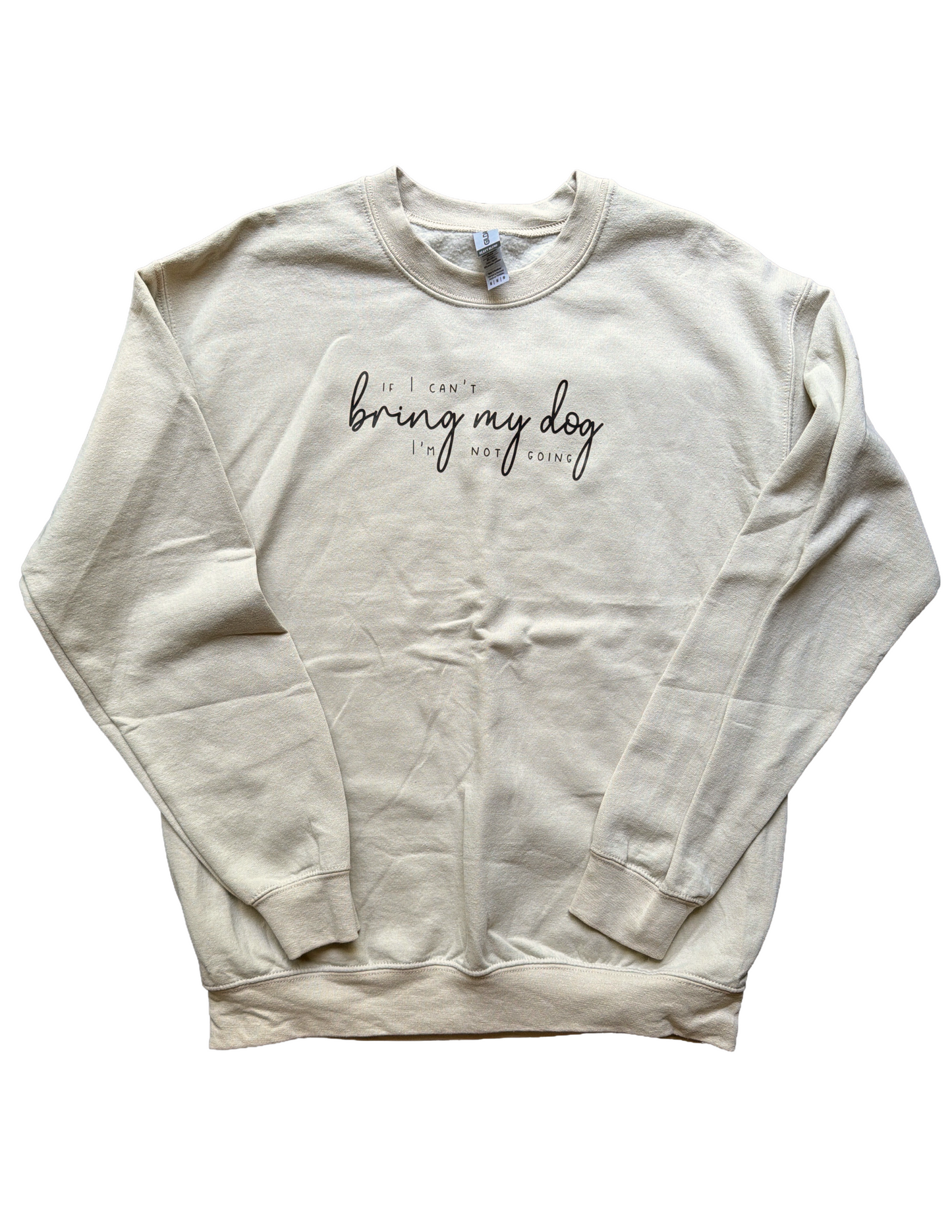 If I can’t bring my dog I’m not going - Unisex Crewneck Sweatshirt - Medium - Cream