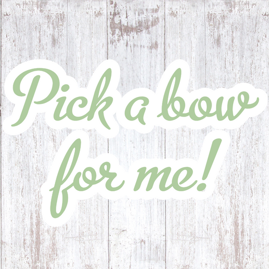 Pick a bow for me!