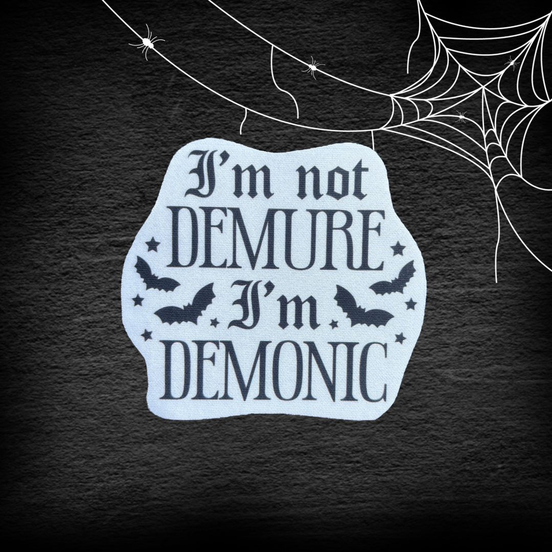 I'm not demure I'm demonic - Neoprene Patch