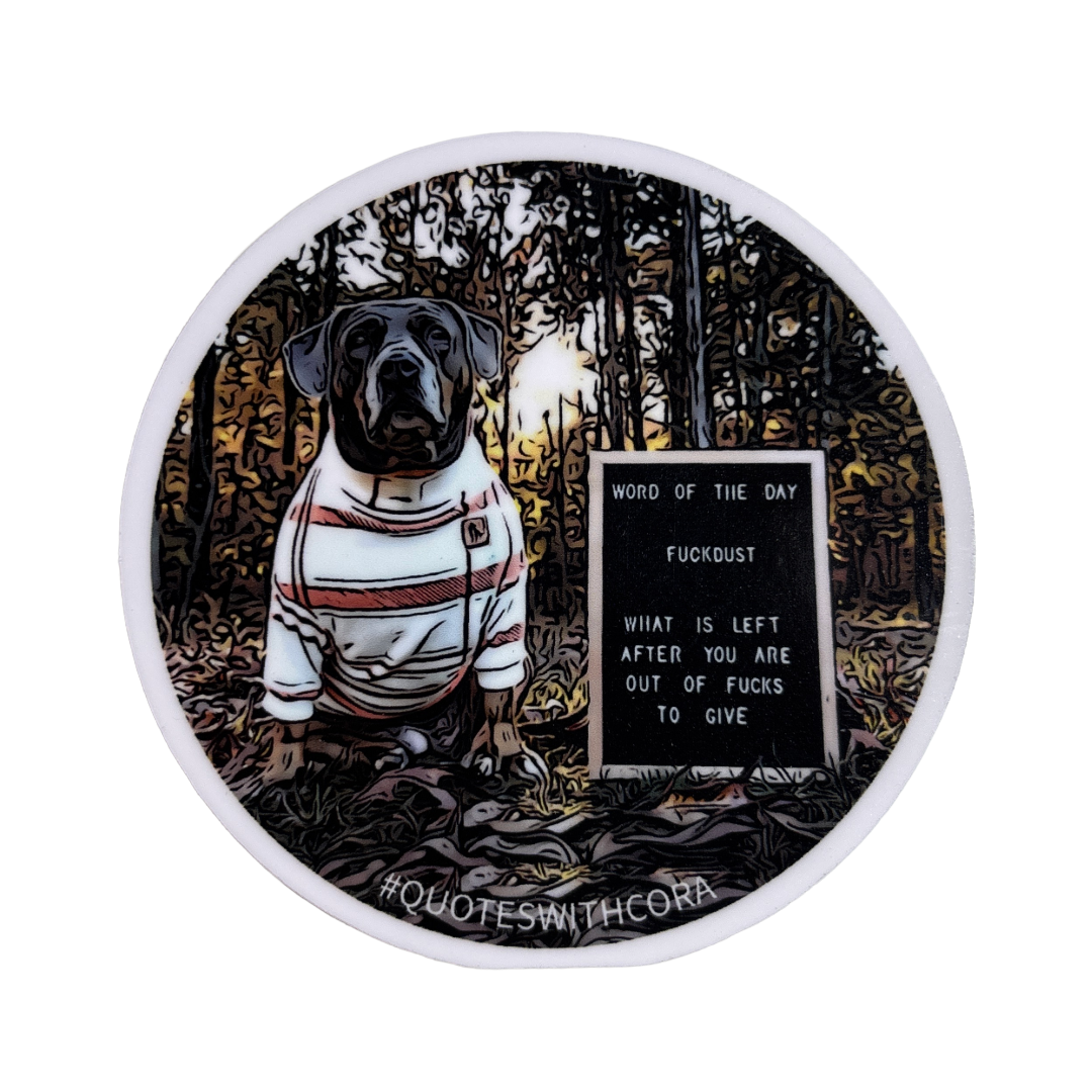 Fuckdust - #quoteswithcora - 3" Sticker