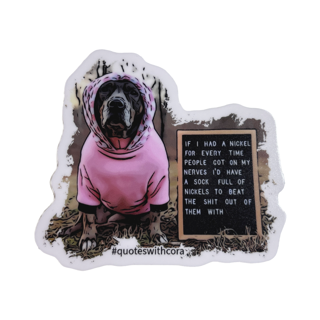 If I had a nickel - #quoteswithcora 3" Sticker
