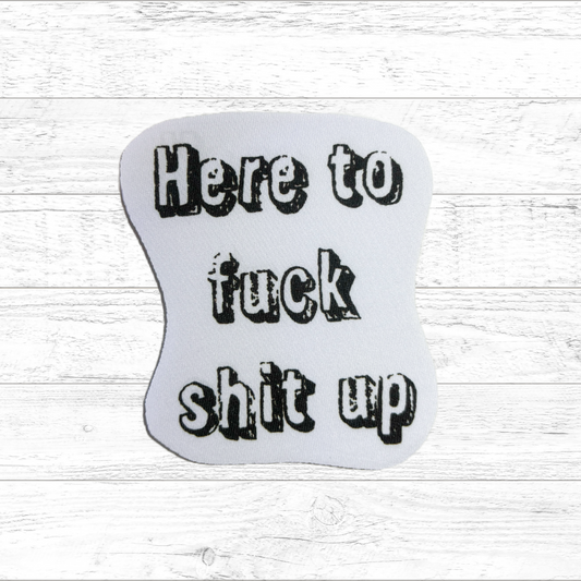 Here to fuck shit up - Sublimated Neoprene Patch
