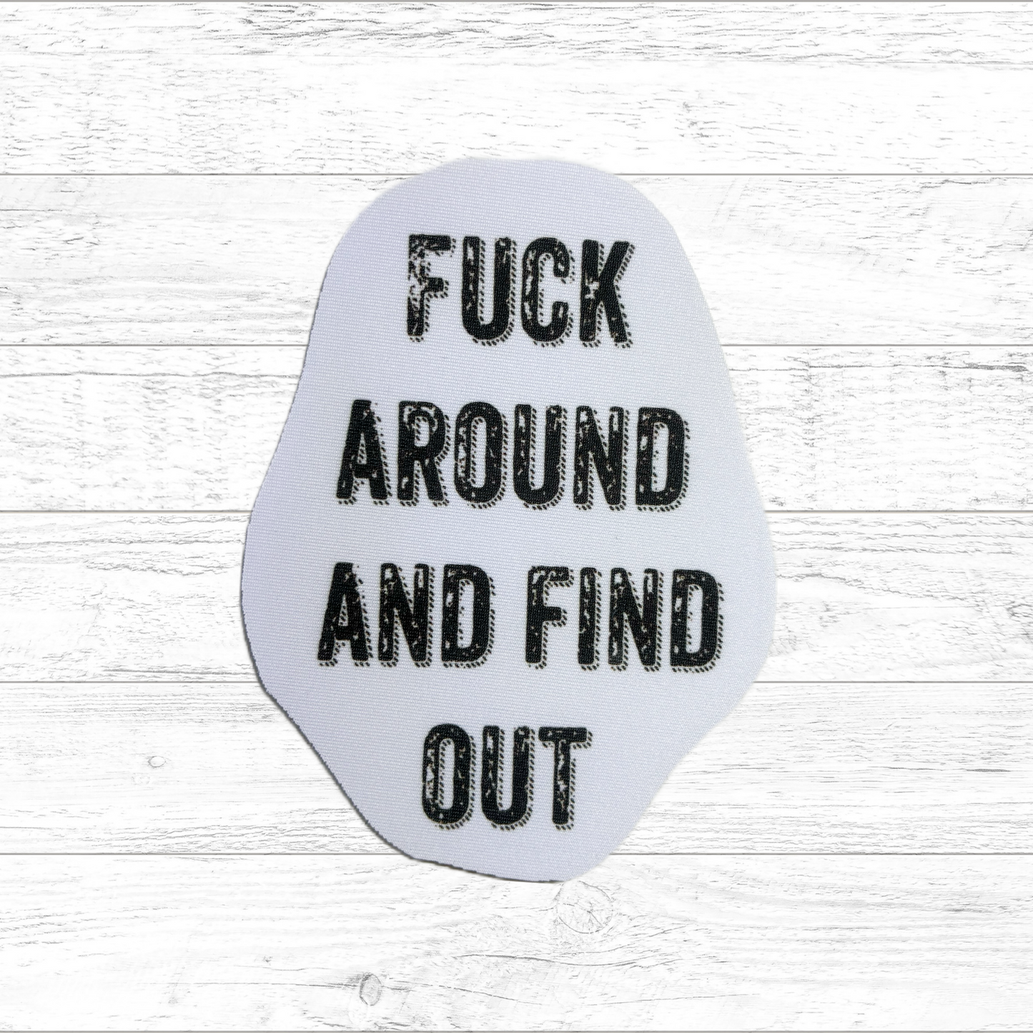 Fuck Around And Find Out - Sublimated Neoprene Patch