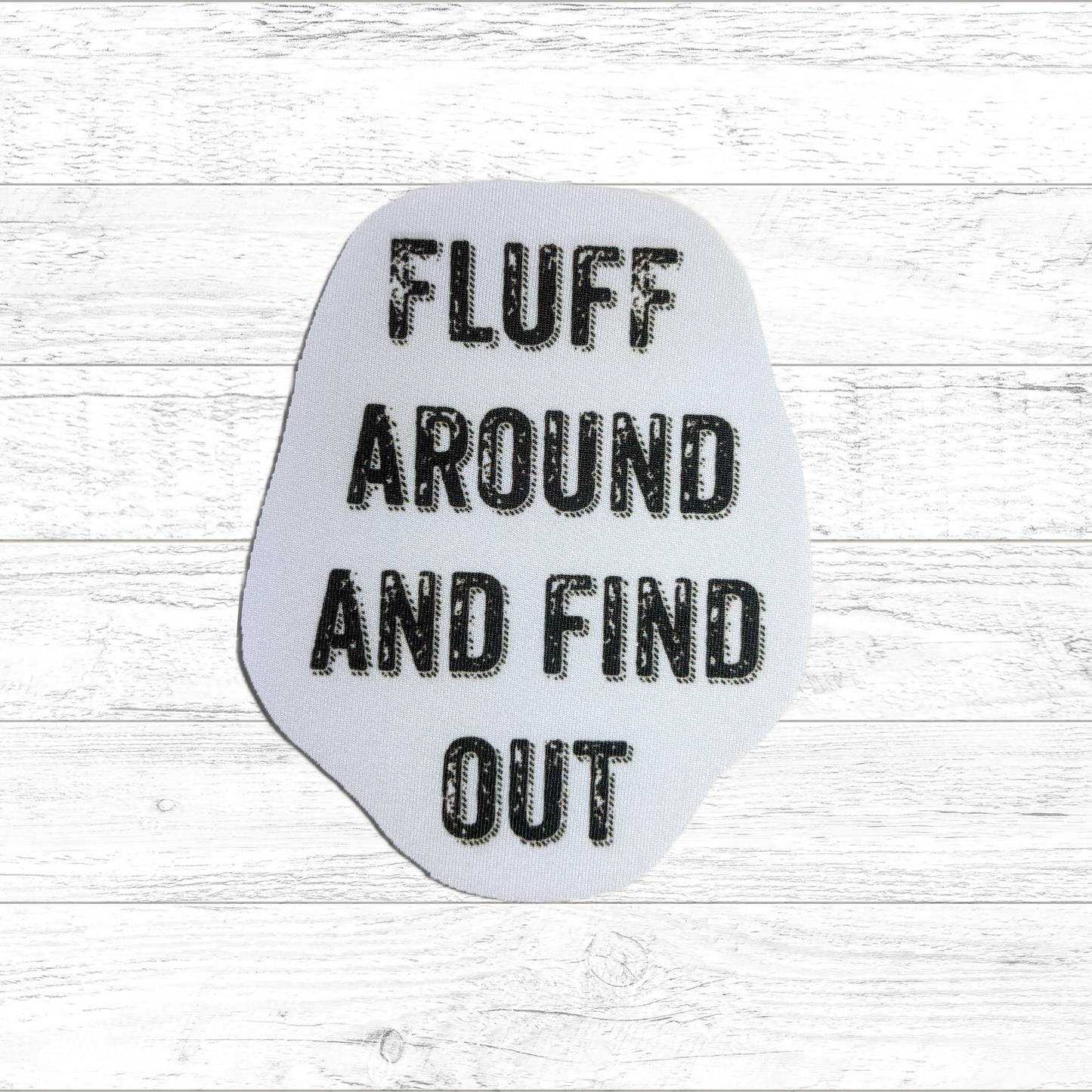 Fluff Around And Find Out - Sublimated Neoprene Patch