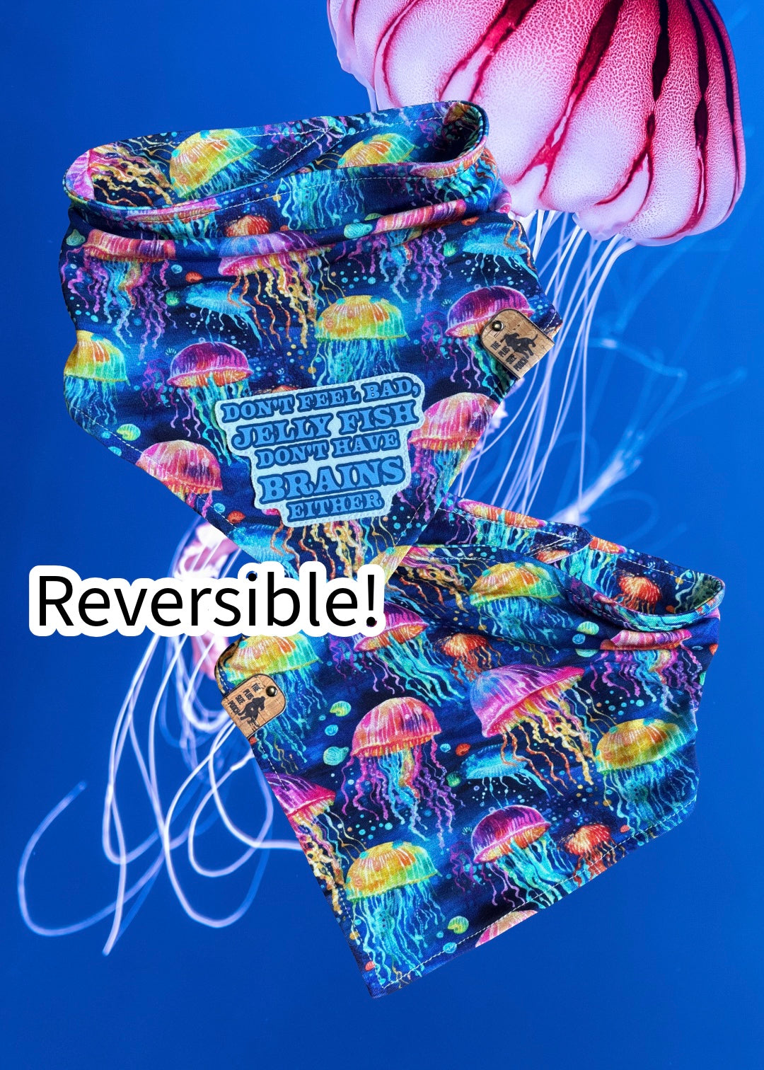 Don’t feel bad, jelly fish don’t have brains either - Reversible Dog Bandana