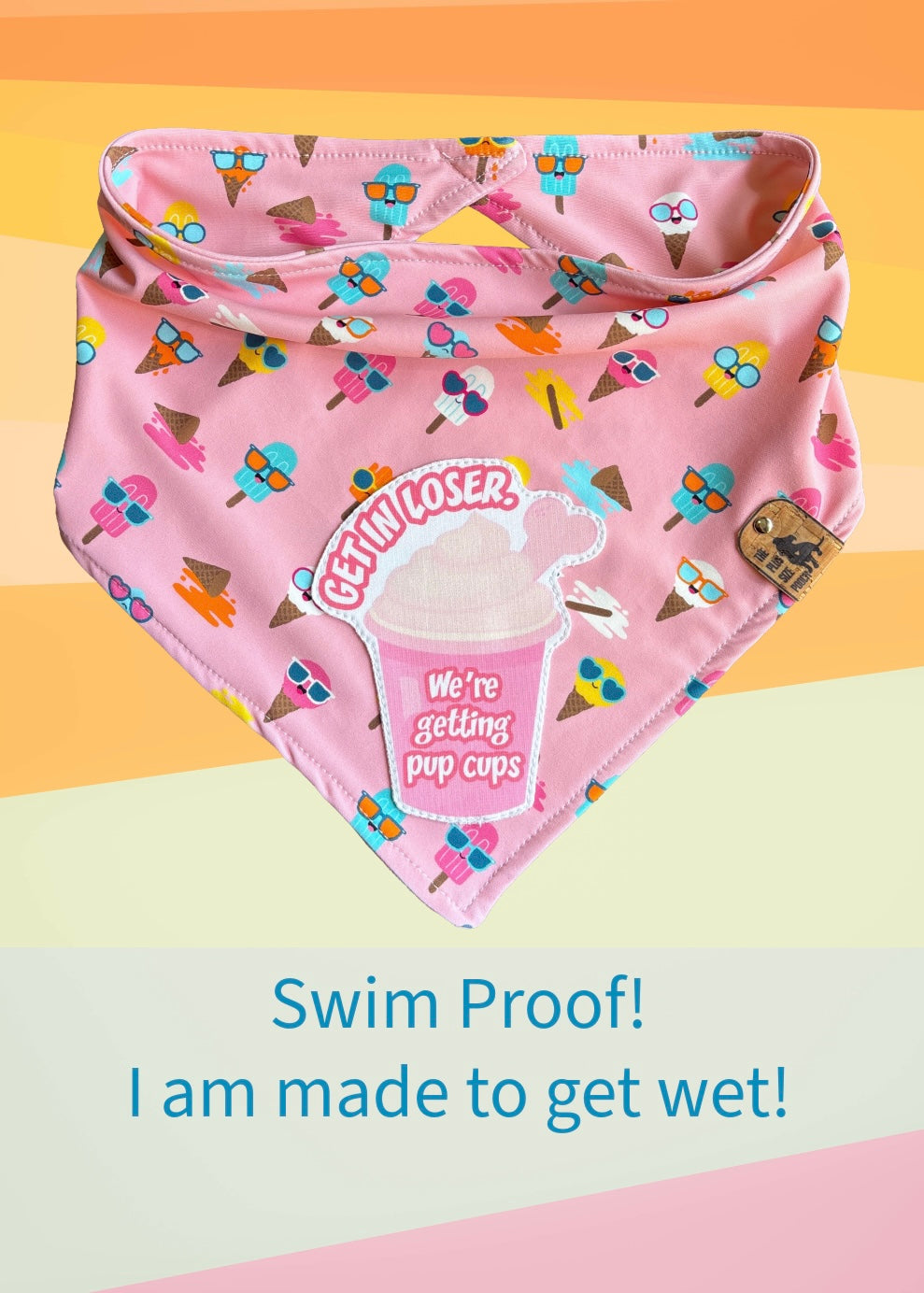 Get in loser. We’re getting pup cups - Swim Proof Bandana