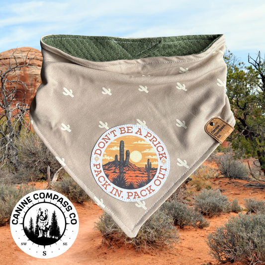 Don’t be a prick Pack in Pack Out  - Canine Compass Co - Reversible Dog Bandana