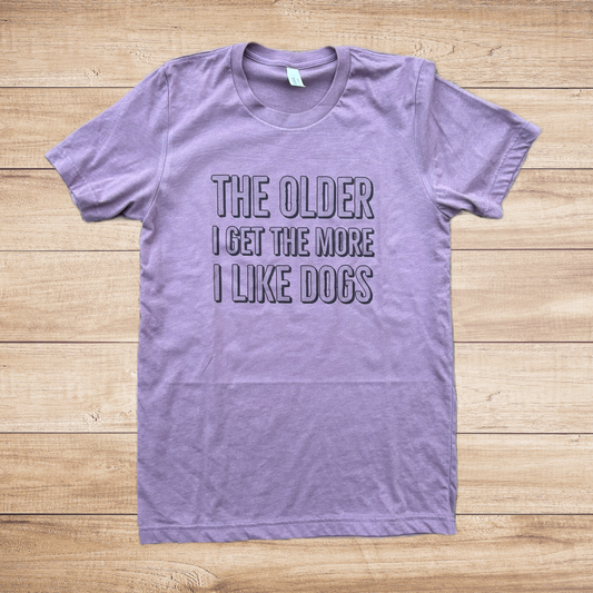 Upcycle- The older I get - Unisex Small
