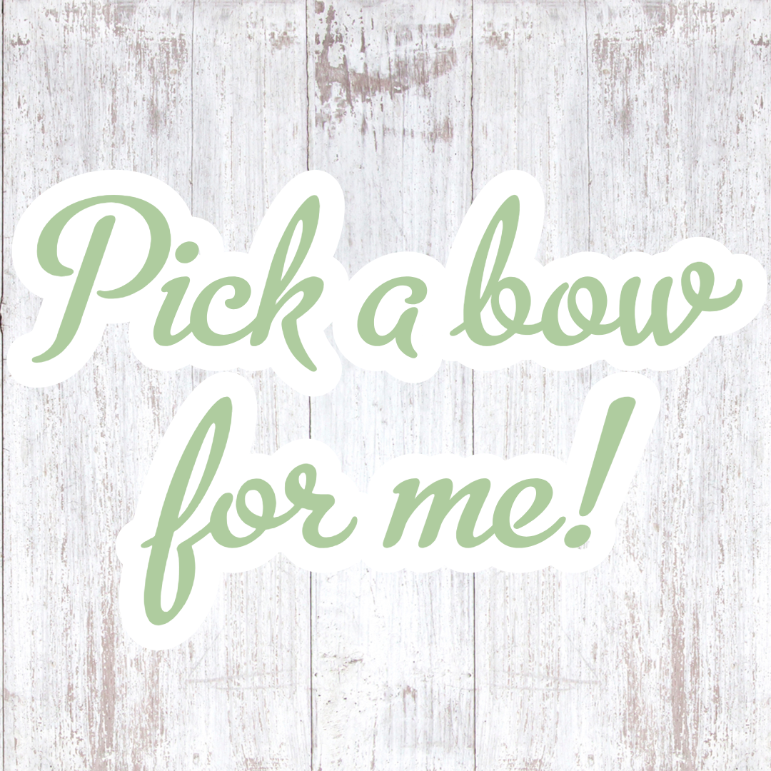 Pick a bow for me!