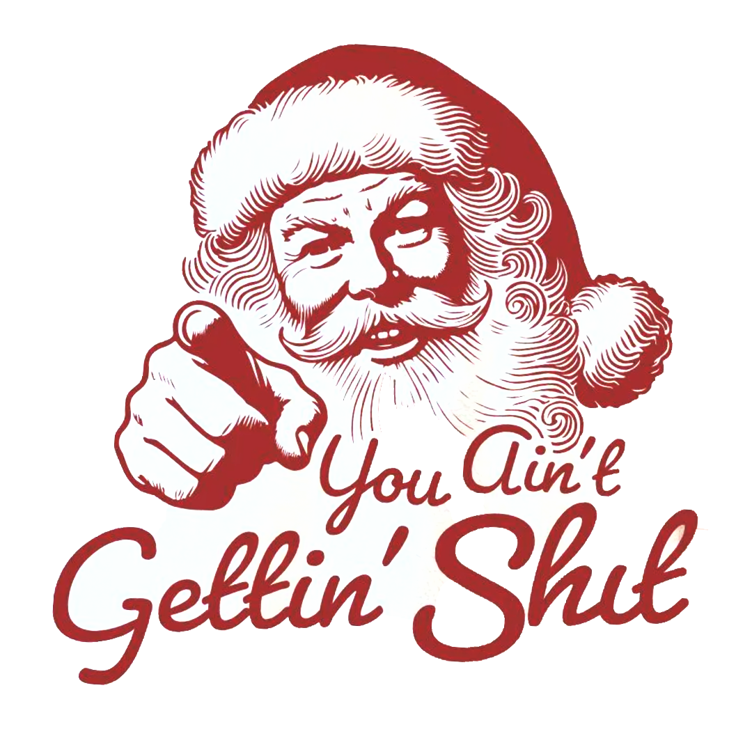 You ain't getting shit