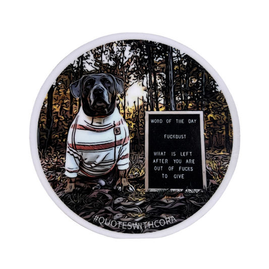 Fuckdust - #quoteswithcora 3" Sticker